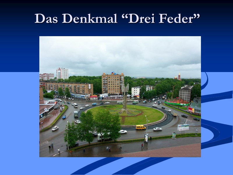 Das Denkmal “Drei Feder”